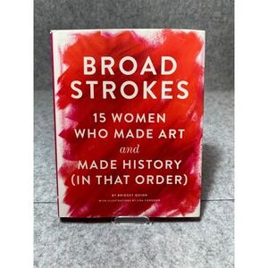 Broad Strokes by Bridget Quinn – 15 Women Who Made Art & History – Paperback
